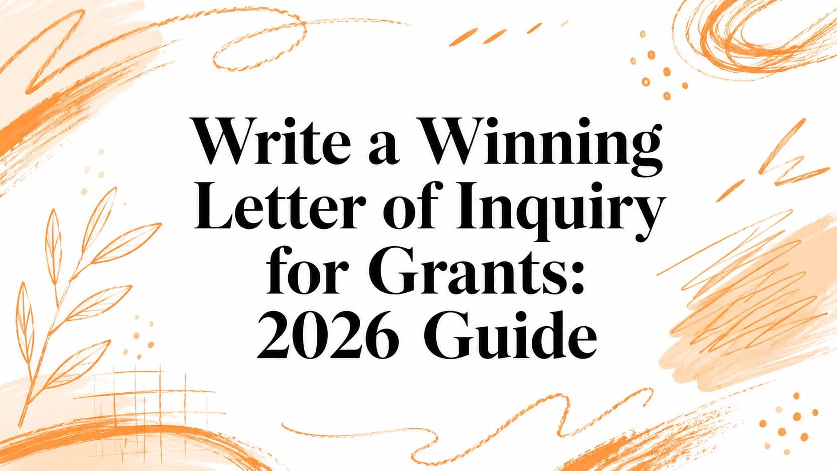 Letter of inquiry for grants guide with structure, examples, and funder-specific tips